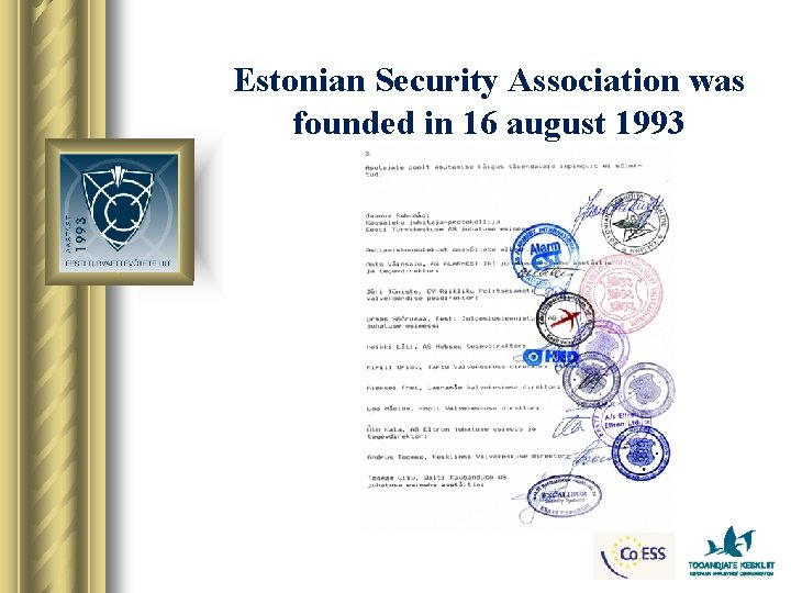 Estonian Security Association was founded in 16 august 1993 