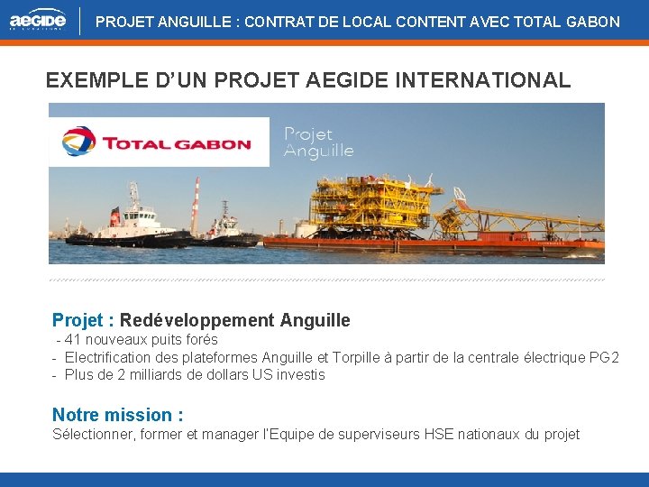 PROJET ANGUILLE : CONTRAT DE LOCAL CONTENT AVEC TOTAL GABON EXEMPLE D’UN PROJET AEGIDE