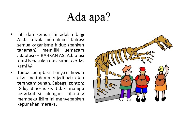 Ada apa? • Inti dari semua ini adalah bagi Anda untuk memahami bahwa semua