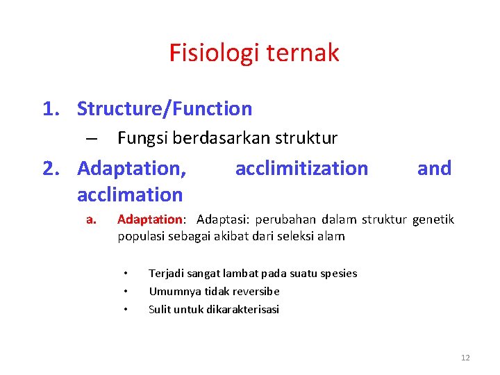 Fisiologi ternak 1. Structure/Function – Fungsi berdasarkan struktur 2. Adaptation, acclimation a. acclimitization and