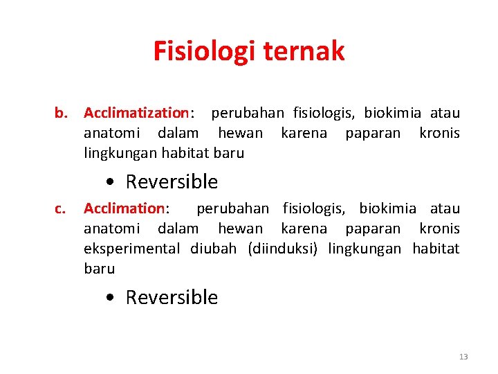 Fisiologi ternak b. Acclimatization: perubahan fisiologis, biokimia atau anatomi dalam hewan karena paparan kronis