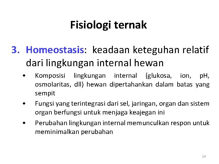 Fisiologi ternak 3. Homeostasis: keadaan keteguhan relatif dari lingkungan internal hewan • • •