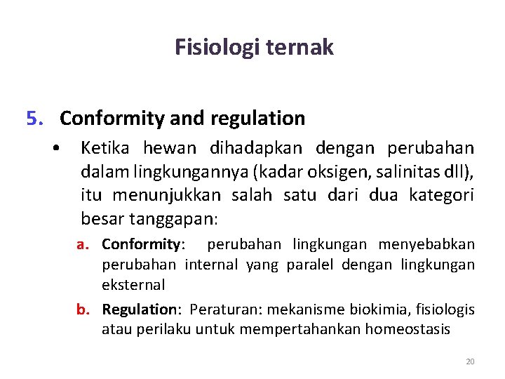 Fisiologi ternak 5. Conformity and regulation • Ketika hewan dihadapkan dengan perubahan dalam lingkungannya