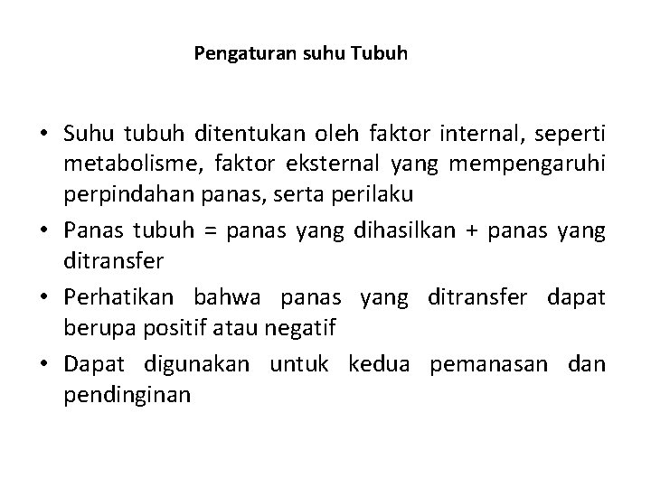 Pengaturan suhu Tubuh • Suhu tubuh ditentukan oleh faktor internal, seperti metabolisme, faktor eksternal