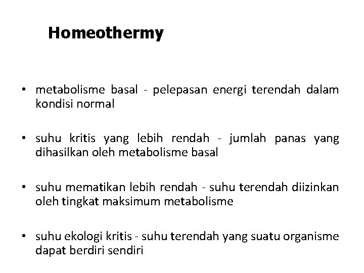 Homeothermy • metabolisme basal - pelepasan energi terendah dalam kondisi normal • suhu kritis