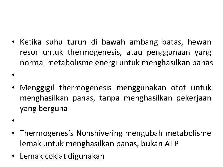 Endotherms • Ketika suhu turun di bawah ambang batas, hewan resor untuk thermogenesis, atau