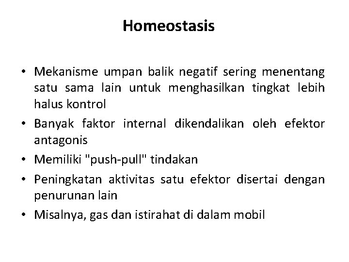 Homeostasis • Mekanisme umpan balik negatif sering menentang satu sama lain untuk menghasilkan tingkat