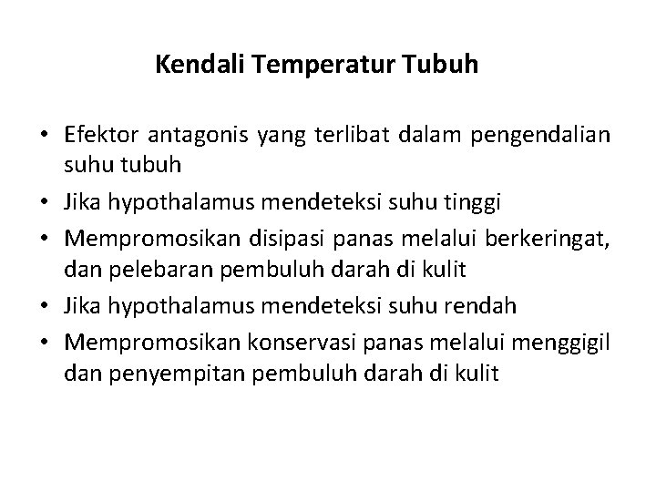 Kendali Temperatur Tubuh • Efektor antagonis yang terlibat dalam pengendalian suhu tubuh • Jika