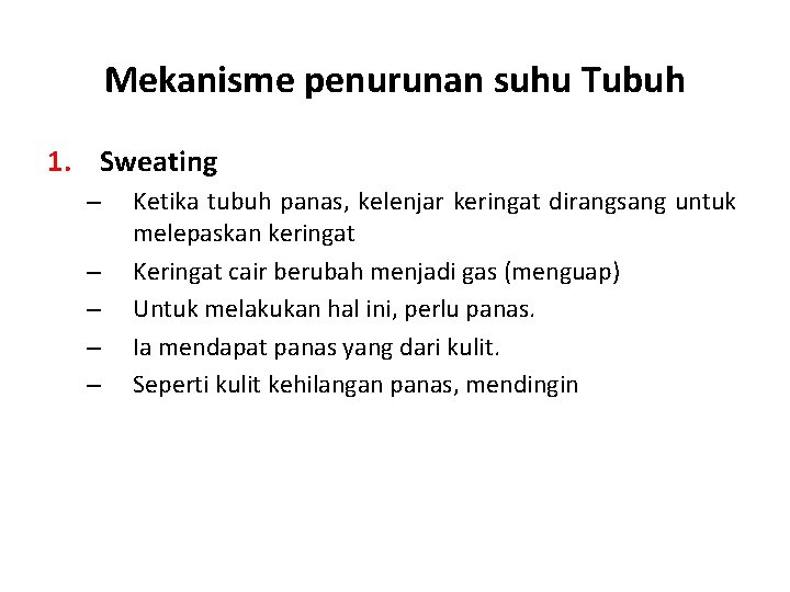 Mekanisme penurunan suhu Tubuh 1. Sweating – – – Ketika tubuh panas, kelenjar keringat