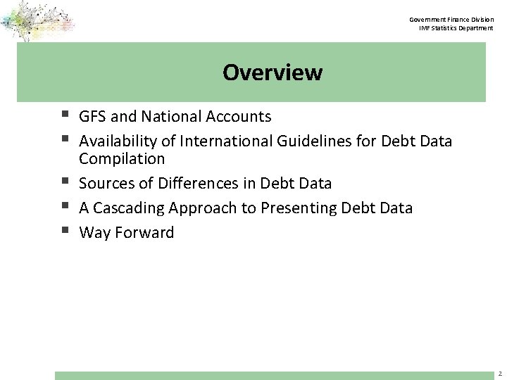 Government Finance Division IMF Statistics Department Overview § GFS and National Accounts § Availability