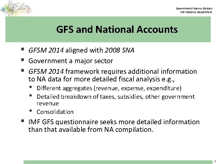 Government Finance Division IMF Statistics Department GFS and National Accounts § GFSM 2014 aligned