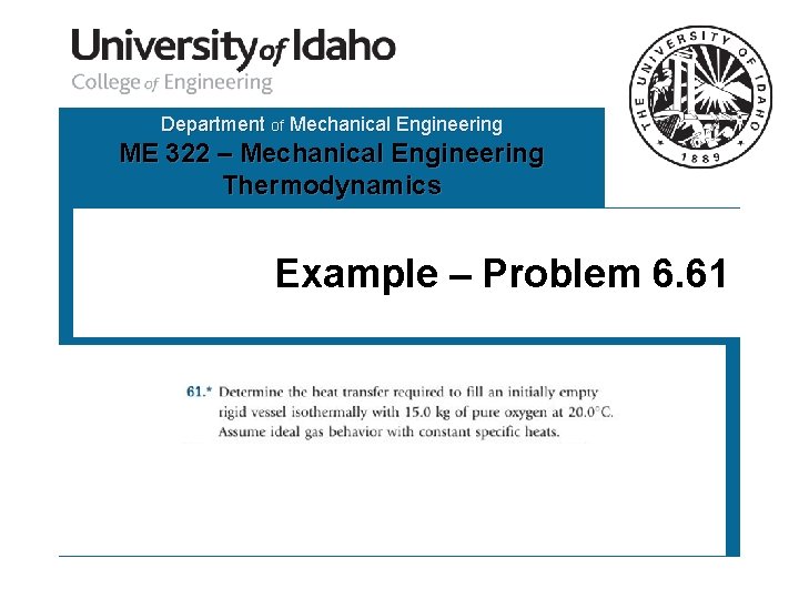 Department of Mechanical Engineering ME 322 – Mechanical Engineering Thermodynamics Example – Problem 6.