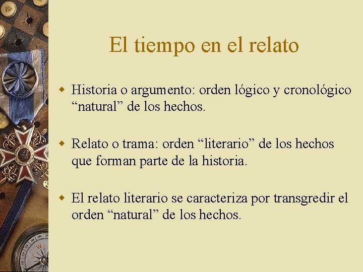 El tiempo en el relato w Historia o argumento: orden lógico y cronológico “natural”