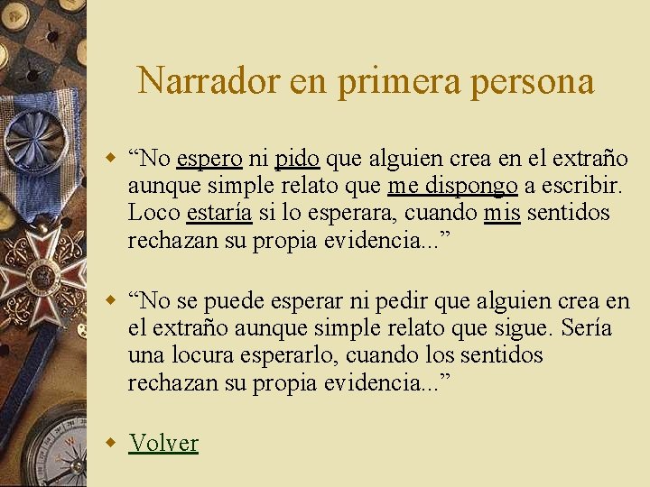 Narrador en primera persona w “No espero ni pido que alguien crea en el