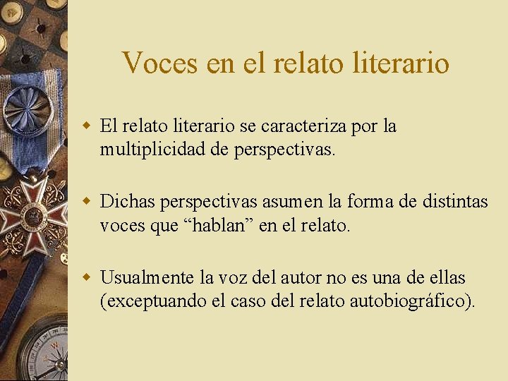 Voces en el relato literario w El relato literario se caracteriza por la multiplicidad