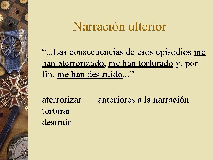 Narración ulterior “. . . Las consecuencias de esos episodios me han aterrorizado, me