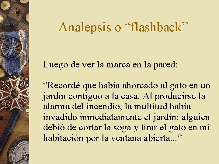 Analepsis o “flashback” Luego de ver la marca en la pared: “Recordé que había