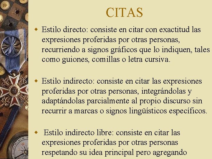 CITAS w Estilo directo: consiste en citar con exactitud las expresiones proferidas por otras