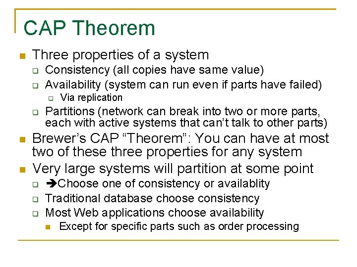 CAP Theorem Three properties of a system Consistency (all copies have same value) Availability CAP Theorem Three properties of a system Consistency (all copies have same value) Availability
