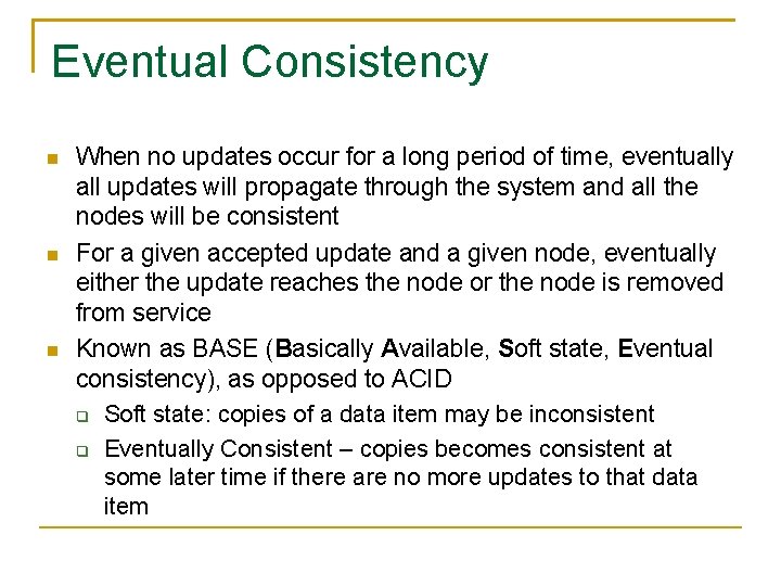 Eventual Consistency When no updates occur for a long period of time, eventually all Eventual Consistency When no updates occur for a long period of time, eventually all