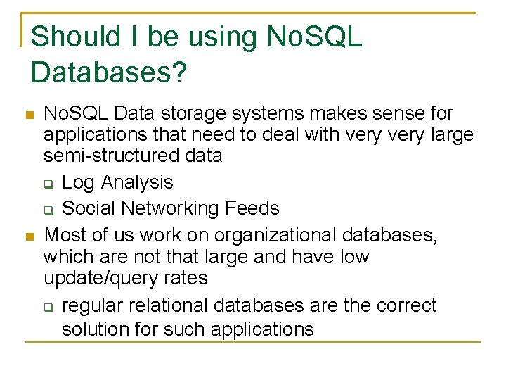 Should I be using No. SQL Databases? No. SQL Data storage systems makes sense Should I be using No. SQL Databases? No. SQL Data storage systems makes sense