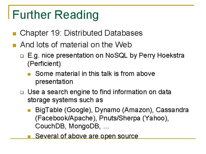 Further Reading Chapter 19: Distributed Databases And lots of material on the Web E. Further Reading Chapter 19: Distributed Databases And lots of material on the Web E.