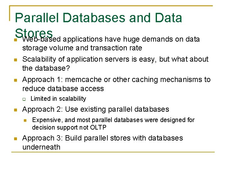 Parallel Databases and Data Stores Web-based applications have huge demands on data storage volume Parallel Databases and Data Stores Web-based applications have huge demands on data storage volume