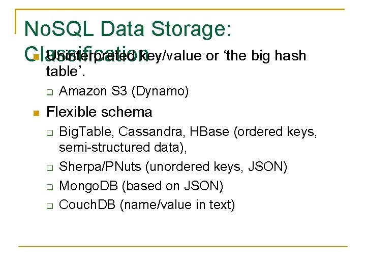 No. SQL Data Storage: Uninterpreted key/value or ‘the big hash Classification table’. Amazon S No. SQL Data Storage: Uninterpreted key/value or ‘the big hash Classification table’. Amazon S