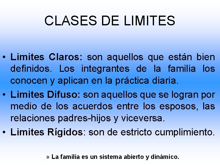 CLASES DE LIMITES • Limites Claros: son aquellos que están bien definidos. Los integrantes