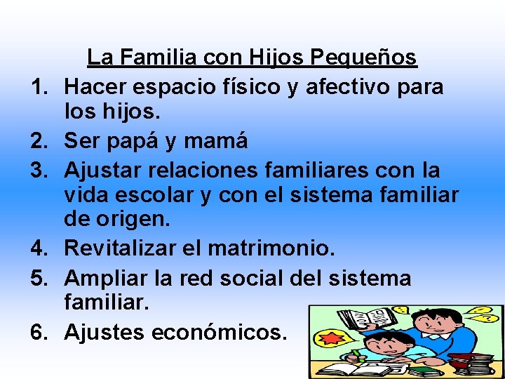 1. 2. 3. 4. 5. 6. La Familia con Hijos Pequeños Hacer espacio físico