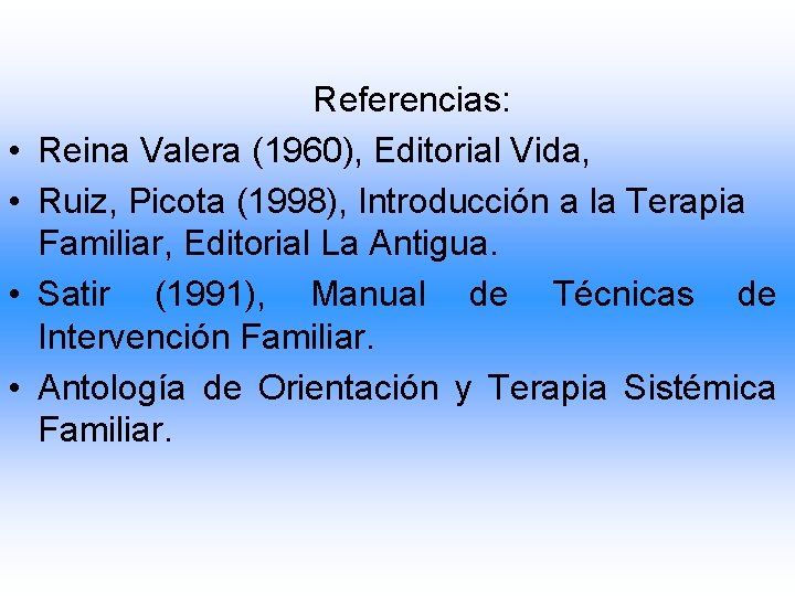  • • Referencias: Reina Valera (1960), Editorial Vida, Ruiz, Picota (1998), Introducción a