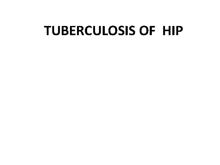 TUBERCULOSIS OF HIP 
