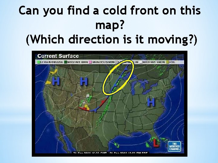 Can you find a cold front on this map? (Which direction is it moving?