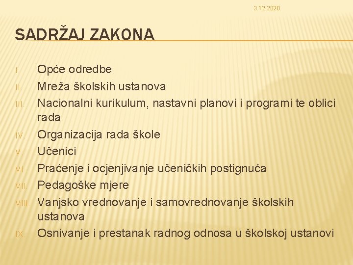 3. 12. 2020. SADRŽAJ ZAKONA I. III. IV. V. VIII. IX. Opće odredbe Mreža