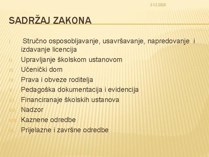 3. 12. 2020. SADRŽAJ ZAKONA I. II. IV. V. VIII. IX. Stručno osposobljavanje, usavršavanje,