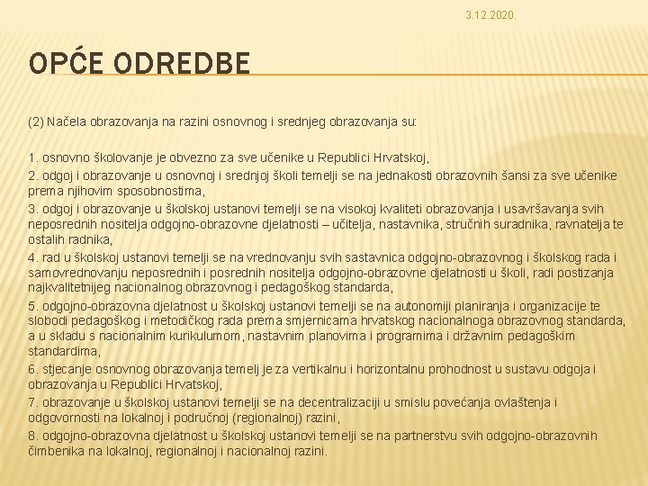 3. 12. 2020. OPĆE ODREDBE (2) Načela obrazovanja na razini osnovnog i srednjeg obrazovanja