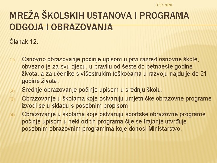 3. 12. 2020. MREŽA ŠKOLSKIH USTANOVA I PROGRAMA ODGOJA I OBRAZOVANJA Članak 12. (1)