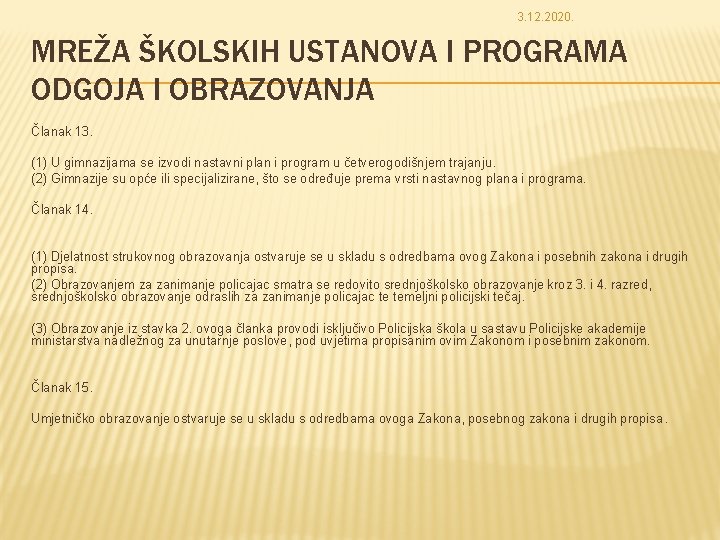 3. 12. 2020. MREŽA ŠKOLSKIH USTANOVA I PROGRAMA ODGOJA I OBRAZOVANJA Članak 13. (1)