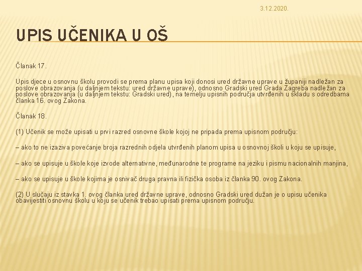 3. 12. 2020. UPIS UČENIKA U OŠ Članak 17. Upis djece u osnovnu školu