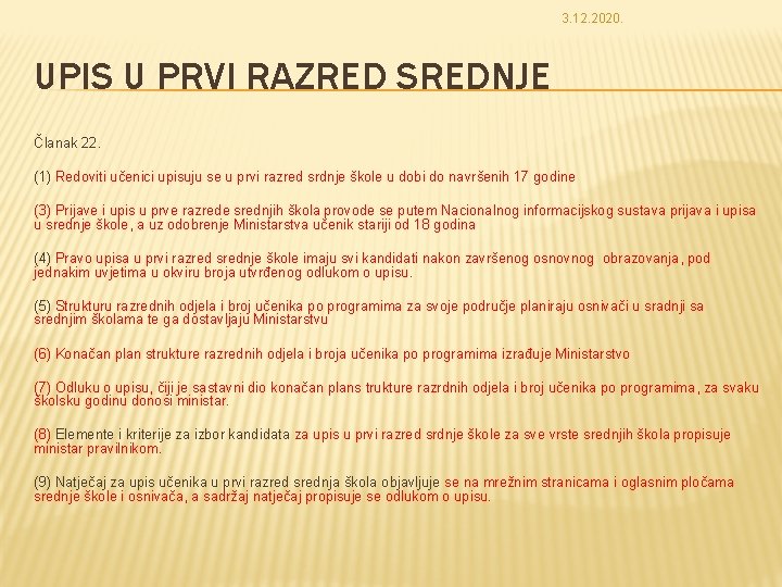 3. 12. 2020. UPIS U PRVI RAZRED SREDNJE Članak 22. (1) Redoviti učenici upisuju