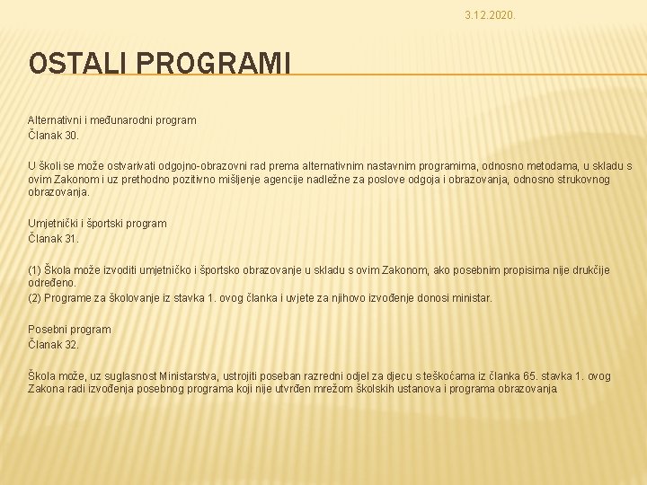 3. 12. 2020. OSTALI PROGRAMI Alternativni i međunarodni program Članak 30. U školi se