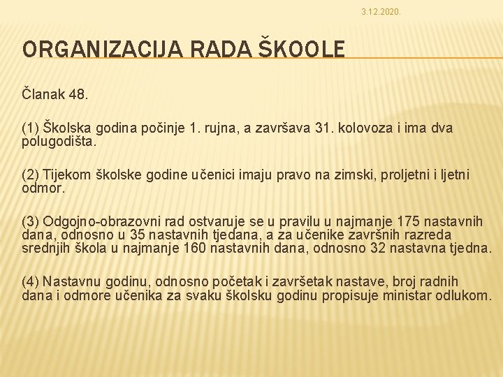 3. 12. 2020. ORGANIZACIJA RADA ŠKOOLE Članak 48. (1) Školska godina počinje 1. rujna,