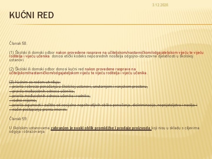 3. 12. 2020. KUĆNI RED Članak 58. (1) Školski ili domski odbor nakon provedene