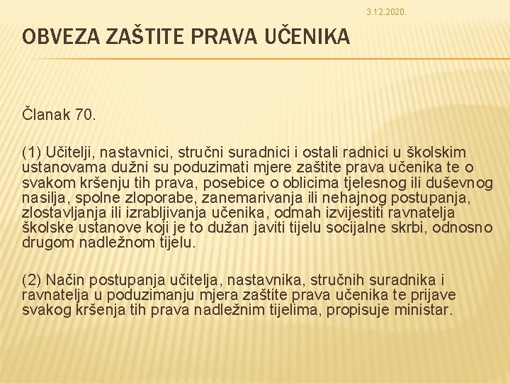 3. 12. 2020. OBVEZA ZAŠTITE PRAVA UČENIKA Članak 70. (1) Učitelji, nastavnici, stručni suradnici