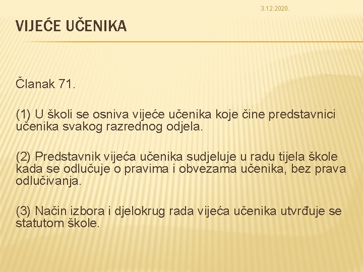 3. 12. 2020. VIJEĆE UČENIKA Članak 71. (1) U školi se osniva vijeće učenika