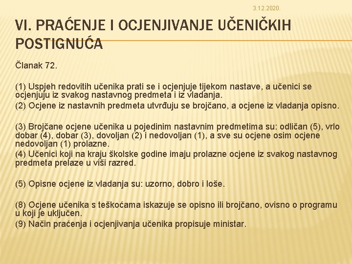 3. 12. 2020. VI. PRAĆENJE I OCJENJIVANJE UČENIČKIH POSTIGNUĆA Članak 72. (1) Uspjeh redovitih