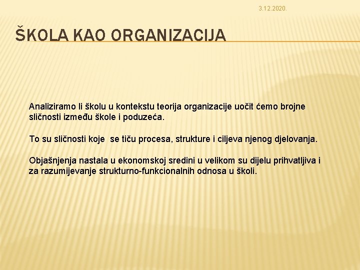 3. 12. 2020. ŠKOLA KAO ORGANIZACIJA Analiziramo li školu u kontekstu teorija organizacije uočit