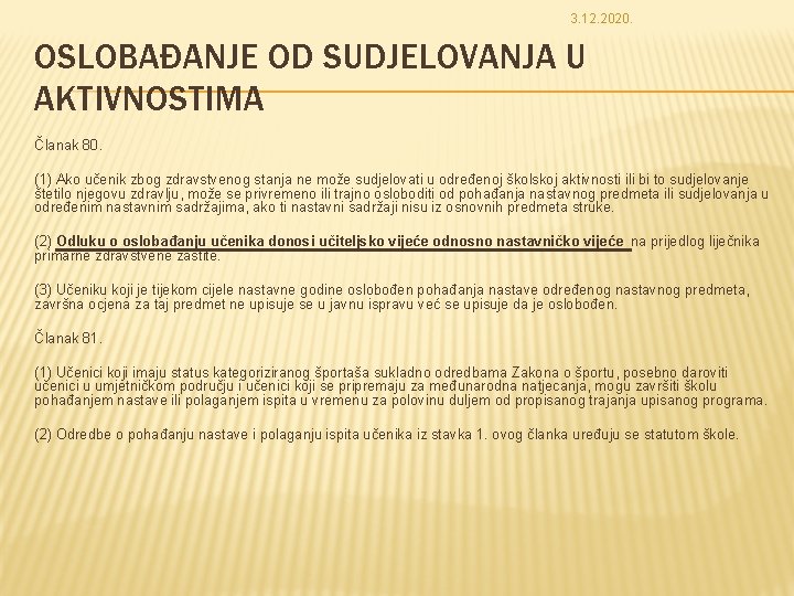 3. 12. 2020. OSLOBAĐANJE OD SUDJELOVANJA U AKTIVNOSTIMA Članak 80. (1) Ako učenik zbog