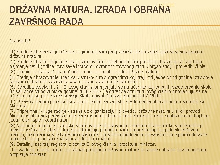 3. 12. 2020. DRŽAVNA MATURA, IZRADA I OBRANA ZAVRŠNOG RADA Članak 82. (1) Srednje