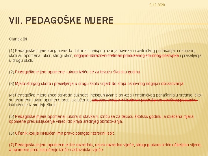 3. 12. 2020. VII. PEDAGOŠKE MJERE Članak 84. (1) Pedagoške mjere zbog povreda dužnosti,